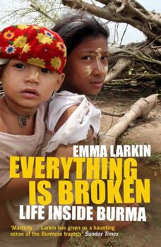 Paperback Everything Is Broken: Life Inside Burma Book