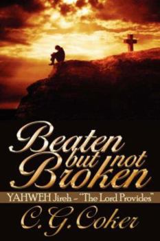Paperback Beaten But Not Broken: YAHWEH Jireh- "The Lord Provides" [Albanian] Book