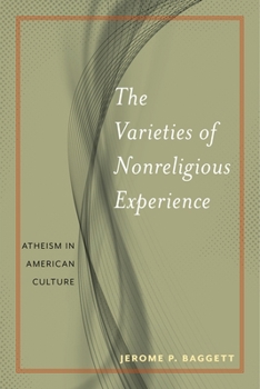 Paperback The Varieties of Nonreligious Experience: Atheism in American Culture Book