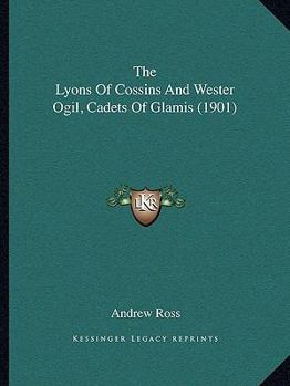 Paperback The Lyons Of Cossins And Wester Ogil, Cadets Of Glamis (1901) Book