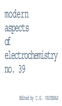 Modern Aspects of Electrochemistry 39 - Book #39 of the Modern Aspects of Electrochemistry