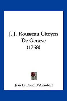 J. J. Rousseau Citoyen De Geneve (1758)