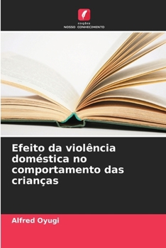 Efeito da violência doméstica no comportamento das crianças (Portuguese Edition)