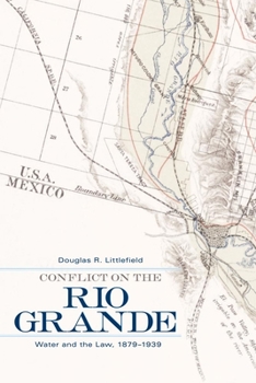 Hardcover Conflict on the Rio Grande: Water and the Law, 1879-1939 Book