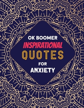 OK Boomer Inspirational Quotes for Anxiety: Coloring Book for Relaxation and Stress Reduction – for Men and Women, Positive Affirmations for Confidence and Relaxation