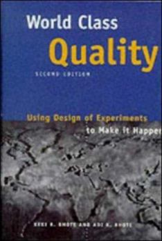 Hardcover World Class Quality: Using Design of Experiments to Make It Happen Book