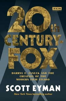 Hardcover 20th Century-Fox: Darryl F. Zanuck and the Creation of the Modern Film Studio Book