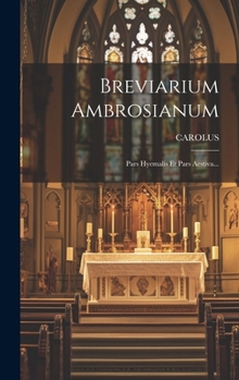 Hardcover Breviarium Ambrosianum: Pars Hyemalis Et Pars Aestiva... [Latin] Book