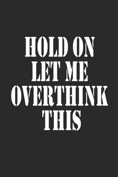 Paperback Hold On Let Me Overthink This Notebook Journal Book