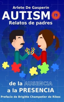 Paperback Autismo, Relatos de Padres: De la ausencia a la presencia [Spanish] Book
