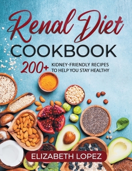 Paperback Renal Diet Cookbook: 200+ kidney friendly recipes to help you stay Healthy Book