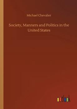Society, Manners and Politics in the United States
