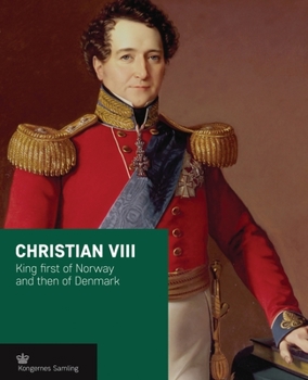 Hardcover Christian VIII: King First of Norway and Then of Denmark Book