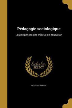 Paperback Pédagogie sociologique: Les influences des milieux en education [French] Book