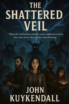 The Shattered Veil: "When the veil between worlds cracks, nightmares don’t just come alive—they come hunting."
