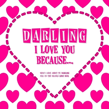 Paperback Darling, I Love You Because: What I love about my DARLING - Fill in the blanks LOVE book (pink retro) Book