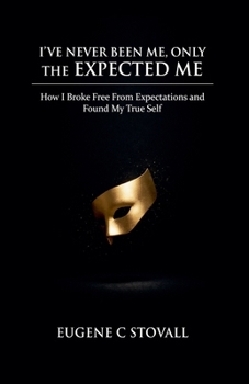Paperback I've Never Been Me, Only the Expected Me Book