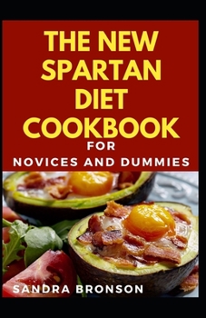 Paperback The New Spartan Diet Cookbook For Novices And Dummies Book
