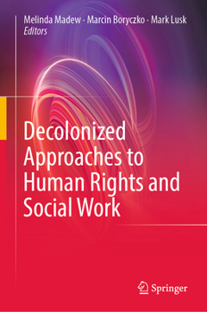 Hardcover Decolonized Approaches to Human Rights and Social Work Book