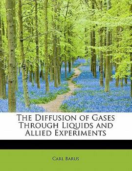 Paperback The Diffusion of Gases Through Liquids and Allied Experiments Book