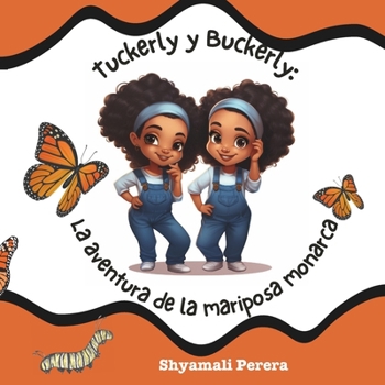 Tuckerly y Buckerly: La aventura de la mariposa monarca (Spanish Edition)