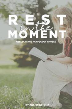 Paperback Rest In The Moment: Reflections for Godly Pauses Book