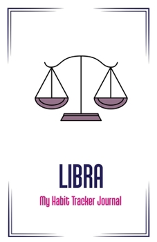 Paperback Libra: My Habit Tracker Journal: The Daily Planner for more Happiness / Tracker for your Habits that will help you to progres Book