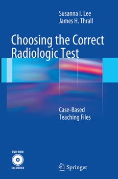 Paperback Choosing the Correct Radiologic Test: Case-Based Teaching Files Book