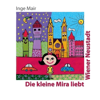Paperback Die kleine Mira liebt Wiener Neustadt (German Edition) [German] Book