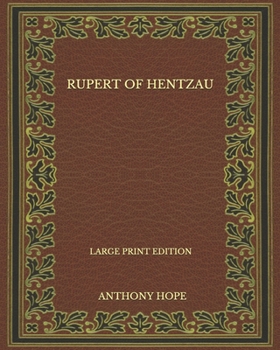 Paperback Rupert Of Hentzau - Large Print Edition Book