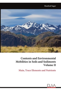 Paperback Contents and Environmental Mobilities in Soils and Sediments Volume II: Main, Trace Elements and Nutrients Book