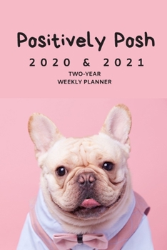 Paperback 2020 & 2021 Two Year Weekly Planner For French Bulldog Owner - Cute Posh Dog Pun Appointment Book Gift - Two-Year Agenda Notebook: Starts October 2019 Book
