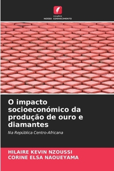 Paperback O impacto socioeconómico da produção de ouro e diamantes [Portuguese] Book