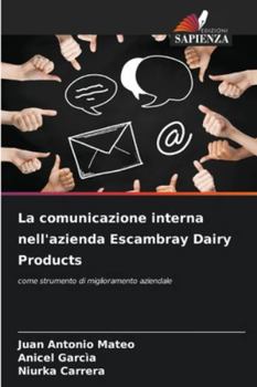 La comunicazione interna nell'azienda Escambray Dairy Products: come strumento di miglioramento aziendale (Italian Edition)