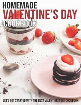 Paperback Homemade Valentine's Day Cookbook: Let's Get Started With The Best Valentine's Day Cookbook Book