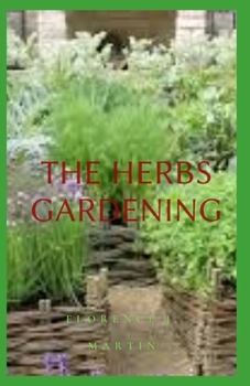 Paperback The Herbs Gardening: The complete guide Book