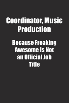 Paperback Coordinator, Music Production Because Freaking Awesome Is Not an Official Job Title.: Lined notebook Book