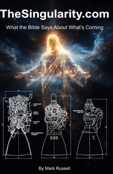 TheSingularity.com: What the Bible Says About What's Coming