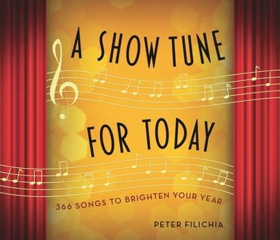 A Show Tune for Today: A Musical Theater Song for Each Day of the Year
