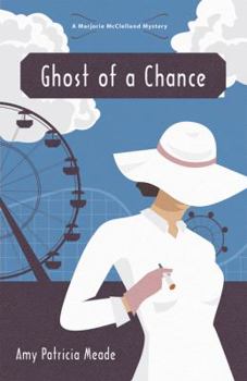 Ghost of a Chance - Book #2 of the A Marjorie McClelland Mystery