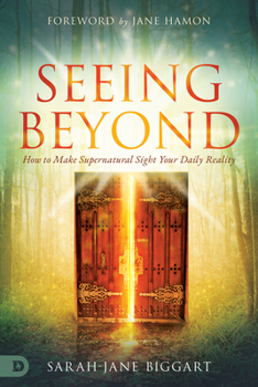 Paperback Seeing Beyond: How to Make Supernatural Sight Your Daily Reality Book