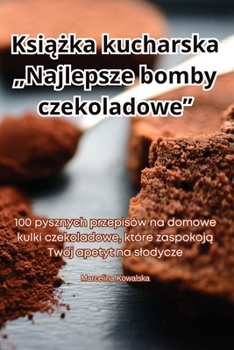 Paperback Ksi&#261;&#380;ka kucharska "Najlepsze bomby czekoladowe" [Polish] Book