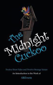 Paperback The Midnight Cuckoo: Twelve Short Tales and Twelve Strange Verses Book