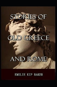 Stories of Old Greece and Rome( illustrated edition)