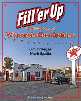 Hardcover Fill 'er Up: The Glory Days of Wisconsin Gas Stations Book