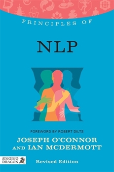 Paperback Principles of Nlp: What It Is, How It Works, and What It Can Do for You Revised Edition Book