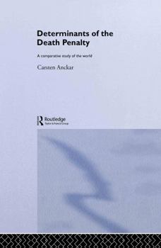 Determinants of the Death Penalty: A Comparative Study of the World (Routledge Research in Comparative Politics)