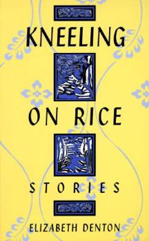 Kneeling on Rice: Stories