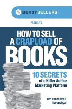 Paperback How to Sell a Crapload of Books:: 10 Secrets of a Killer Author Marketing Platform Book