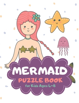 Mermaid Puzzle Book for Kids Ages 4-8: Party Theme A Fun Kid Workbook Game for Learning, Coloring, Mazes, Sudoku and More! Best Holiday and Birthday Gift Idea